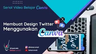 Membuat Design Banner Menawan untuk Twitter / X menggunakan Aplikasi Canva - #kelasrumah