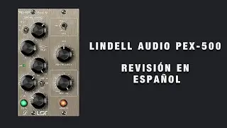 🎧Lindell Audio PEX-500🎧 -Revisi&oacute;n en Espa&ntilde;ol-