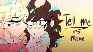 TELL ME / Animation Meme