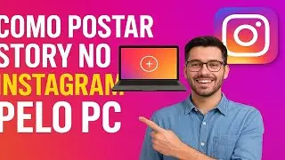 Como Postar Story no Instagram pelo PC - 2025 (Passo a Passo Simples)