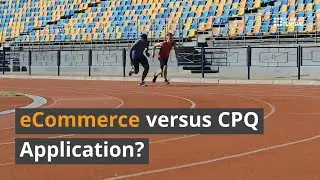 eCommerce versus CPQ Application?