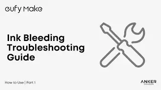 eufyMake E1 Tutorial｜Ink Bleeding Troubleshooting Guide#eufymake