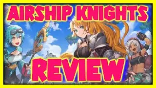 UN JUEGO INCREMENTAL CON CARI&Ntilde;O - AIRSHIP KNIGHTS - REVIEW