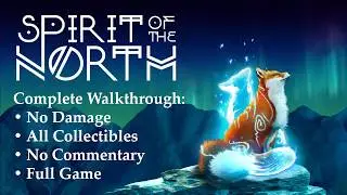 Spirit of the North: Enhanced Edition | NO DAMAGE/100% COMPLETION &ndash; Full Game