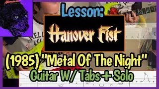 Lesson: Hanover Fist (1985) &ldquo;Metal Of The Night&rdquo; Guitar W/ Tabs + Solo