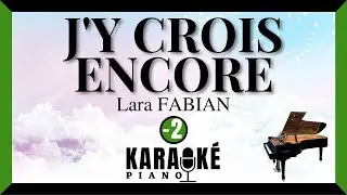 J'y crois encore - Lara FABIAN (Karaoké Piano Français - Lower Key)