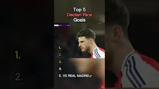 Top 5 Declan Rice Goals🍿