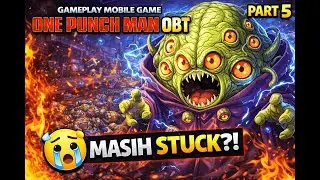 👉 Gameplay Mobile Game One Punch Man OBT 🔥 Upgrade Gyoro Gyoro Tapi Masih STUCK! | Part 5