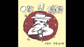 Joy Again - On A Farm