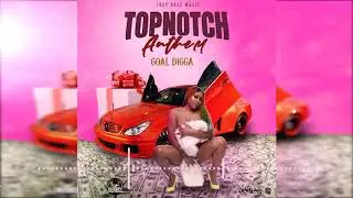 Goal Digga - Topnotch Anthem (Official Audio)