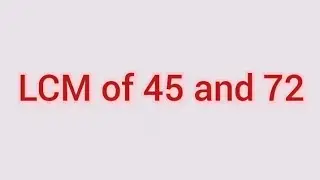 LCM of 45 and 72 | Learnmaths