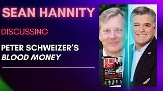 Sean Hannity RAVES about Peter Schweizer's new book #BloodMoney