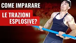 Come Imparare e Allenare le Trazioni ESPLOSIVE