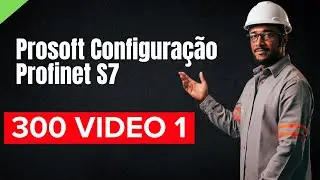 Prosoft   Configura&ccedil;&atilde;o Profinet S7 300   Video 1