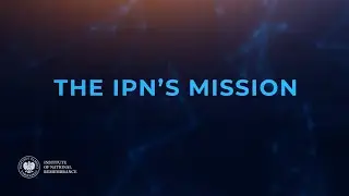 THE IPN&rsquo;S MISSION ▶ Remembrance is key