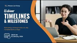 Timeline & Milestones for Moving Your Startup to the U S  and Securing Funding