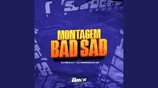 Montagem Bad Sad