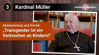 &raquo;Transgender ist ein Verbrechen an Kindern!&laquo; &ndash; Gerhard Ludwig Kardinal M&uuml;ller