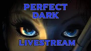 PERFECT DARK Livestream @ 6:30 PT