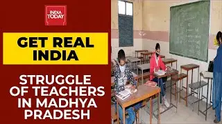 Get Real India:Thousands Of Teachers In Madhya Pradesh Unemployed, Forced To Do Labour Job