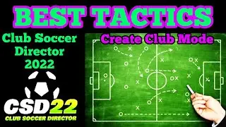 Club Soccer Director 2022 Tactics and Formation for Create Club Mode - CSD22 tactical setup tips