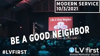 Be A Good Neighor | Modern Service (October 3, 2021)