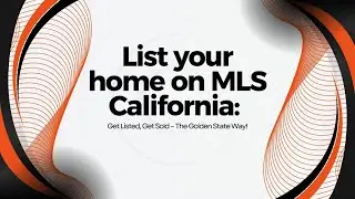 List your home on MLS California: Get Listed, Get Sold &ndash; The Golden State Way!