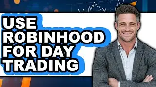How to Use Robinhood for Day Trading (Easy Method)