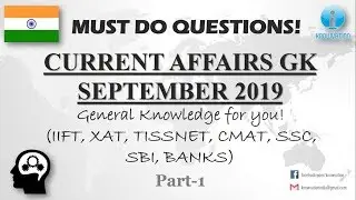 Current Affairs Questions for SEPTEMBER 2019 | PART-1 | G.K. | XAT, IIFT, TISS, CMAT, Banks