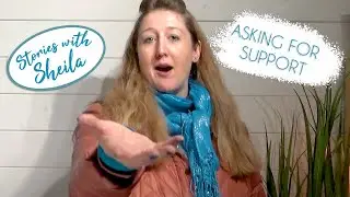 Asking for support [Stories with Sheila]