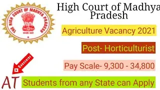 Agriculture Vacancy 2021 | Horticulturist | High Court of Madhya Pradesh | B.Sc. (Ag & Horticulture)