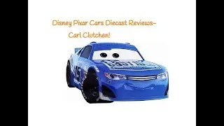 Disney Pixar Cars Diecast Reviews- Carl Clutchen