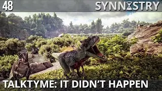 TalkTyme - It Didn't Happen ~ ARK: Survival Evolved