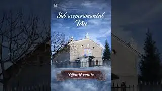 Sub acoperământul Tău - Y@mil remix
