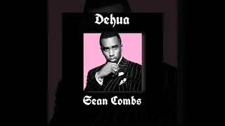 DEHUA -  ☄️SEAN COMBS ☄️ (prod. by UNITYRECORDZ)