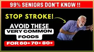 SENIORS, AVOID These 3 Everyday Foods To Prevent STROKE | HEART HEALTH