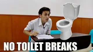NO TOILET BREAKS ALLOWED!!