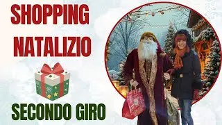 SHOPPING NATALIZIO - SECONDO GIRO
