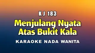 Menjulang Nyata Atas Bukit Kala - Karaoke Nada Wanita - KJ 183