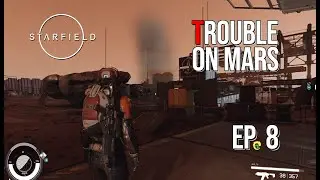 Starfield | Trouble on Mars | EP 8 | Journey Into Deep Space