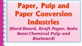 Paper, Pulp and Paper Conversion Industries.