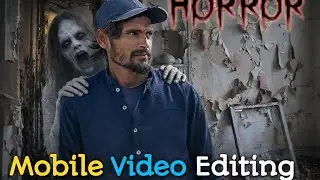 Horror video editing with mobile | haunted video shoot & edit