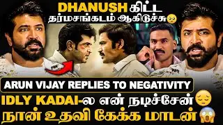 Arun Vijay Replies to Negativity😡 | DHANUSH கிட்ட தர்மசங்கடம்😒