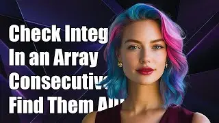 How to Check if Integers in an Array are Consecutive or Sequential