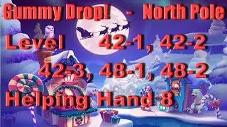 Gummy Drop! - North Pole Конфетки! Level 42-1, 42-2, 42-3, 48-1, 48-2   Helping Hand 8