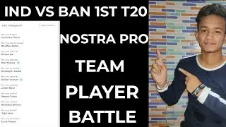 India Vs Bangladesh 1st T20 | Player Battle Nostra Pro | Fantasy Team