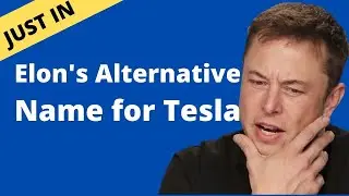 Elon Musk Reveals The Top Alternative Name for Tesla Motors