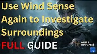 Use Wind Sense Again to Investigate Surroundings | Where Winds meet