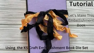 Tutorial: Let's make an embellishment book using the #KSCraft Embellishment Book Die Set #kscraft