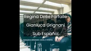 Regina Delle Farfalle - Gianluca Grignani - Sub Español
